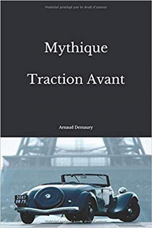 Cover of the book Mythique Traction Avant by Arnaud Demaury, Demaury