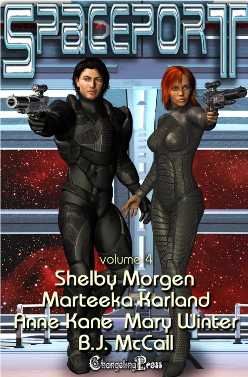 Cover of the book Spaceport Vol. 4 by Anne Kane, B.J. McCall, Marteeka Karland, Mary Winter, Shelby Morgen, Changeling Press LLC
