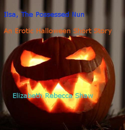 Cover of the book Ilsa, The Possessed Nun by Elizabeth Rebecca Shaw, Hugh Dennis