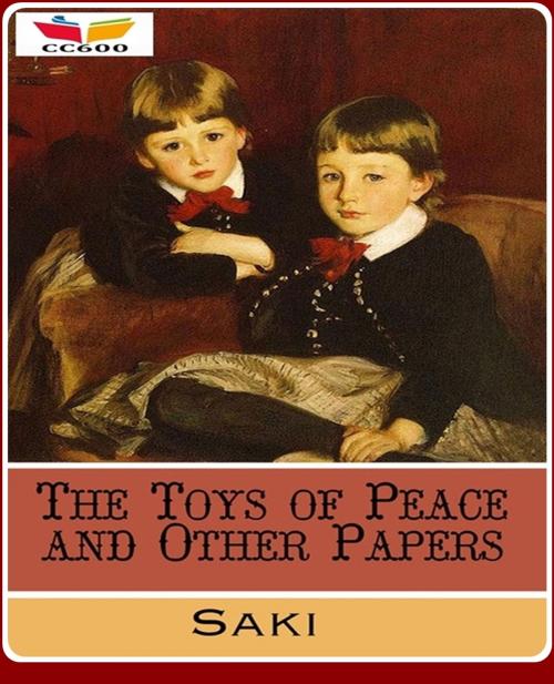 Cover of the book The Toys of Peace and Other Papers by Saki, CLASSIC COLLECTION 600