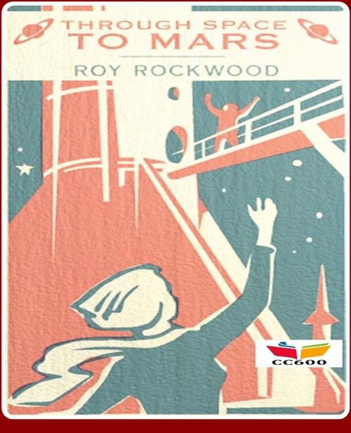 Cover of the book Through Space to Mars by Roy Rockwood, CLASSIC COLLECTION 600