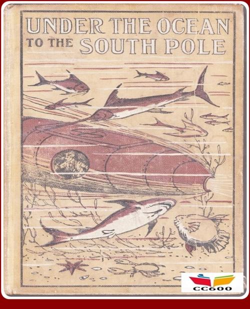 Cover of the book Under the Ocean to the South Pole by Roy Rockwood, CLASSIC COLLECTION 600