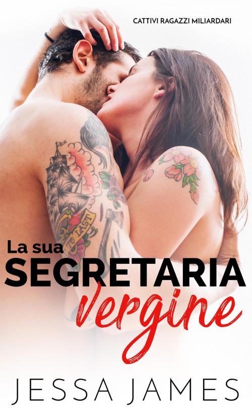 Cover of the book La sua segretaria vergine by Jessa James, Jessa James