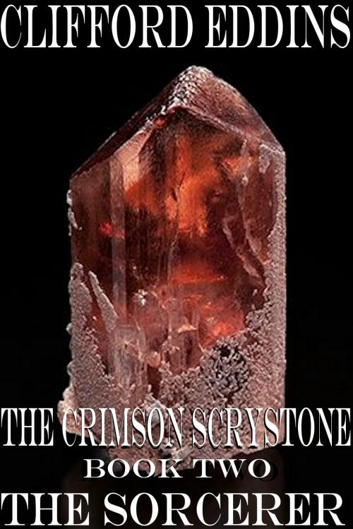 Cover of the book The Crimson Scrystone ( book 2 ) The Sorcerer by Clifford Eddins, Clifford Eddins