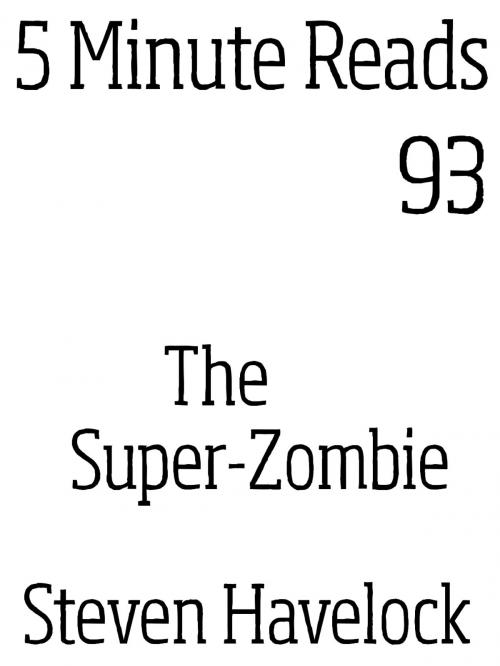 Cover of the book The Super-Zombie by Steven Havelock, Dynamicink09