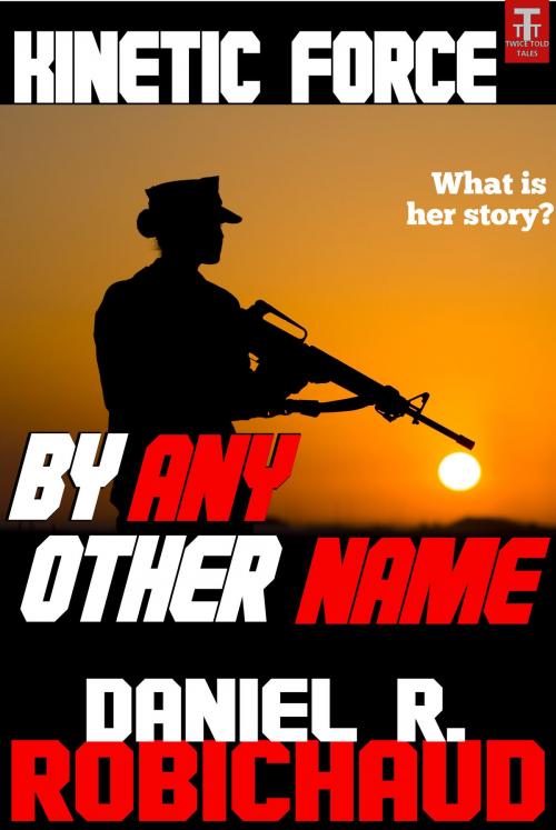 Cover of the book By Any Other Name by Daniel R. Robichaud, Twice Told Tales Press