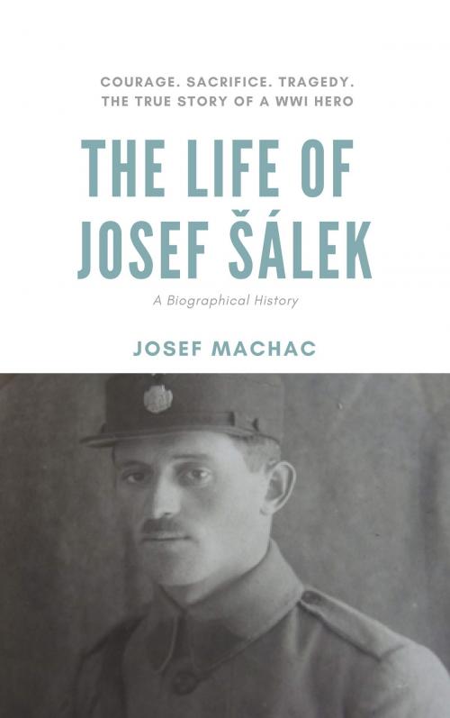 Cover of the book The Life of Josef Šálek by Josef Machac, Machac Publishing
