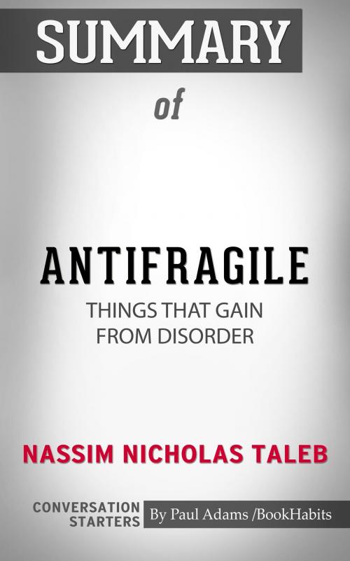 Cover of the book Summary of Antifragile: Things That Gain from Disorder by Paul Adams, BH
