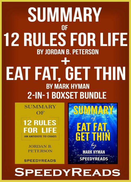 Cover of the book Summary of 12 Rules for Life: An Antidote to Chaos by Jordan B. Peterson + Summary of Eat Fat, Get Thin by Mark Hyman 2-in-1 Boxset Bundle by Speedy Reads, PublishDrive
