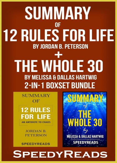 Cover of the book Summary of 12 Rules for Life: An Antidote to Chaos by Jordan B. Peterson + Summary of The Whole 30 by Melissa & Dallas Hartwig 2-in-1 Boxset Bundle by Speedy Reads, PublishDrive