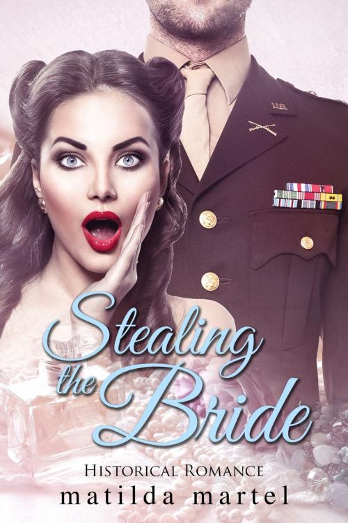 Cover of the book Stealing the Bride by Matilda Martel, Matilda Martel