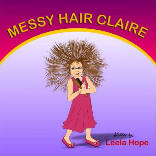 Cover of the book Messy Hair Claire by Leela Hope, PublishDrive