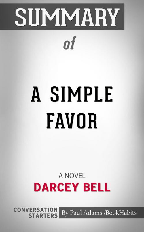 Cover of the book Summary of A Simple Favor : A Novel by Paul Adams, BH