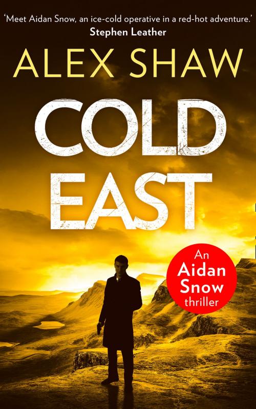 Cover of the book Cold East (An Aidan Snow SAS Thriller, Book 3) by Alex Shaw, HarperCollins Publishers