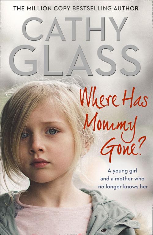 Cover of the book Where Has Mommy Gone?: When there is nothing left but memories… by Cathy Glass, HarperCollins Publishers