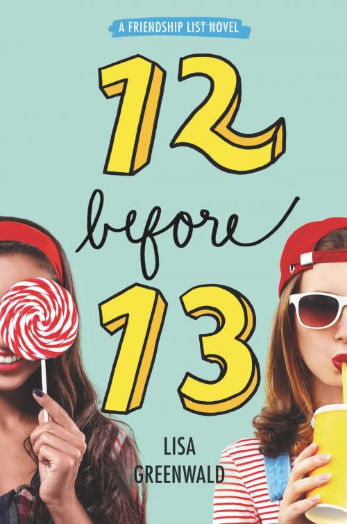 Cover of the book Friendship List #2: 12 Before 13 by Lisa Greenwald, Katherine Tegen Books