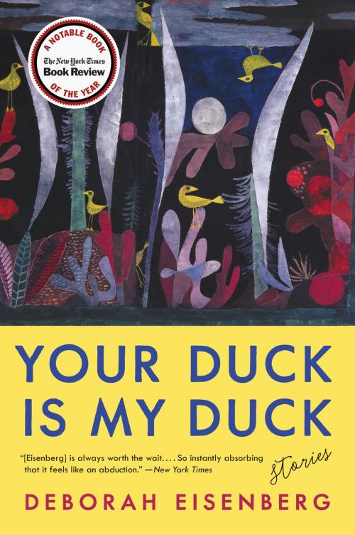 Cover of the book Your Duck Is My Duck by Deborah Eisenberg, Ecco