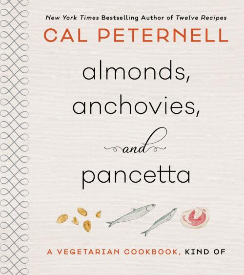 Cover of the book Almonds, Anchovies, and Pancetta by Cal Peternell, William Morrow Cookbooks