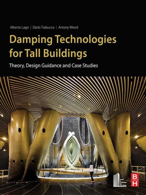 Cover of the book Damping Technologies for Tall Buildings by Alberto Lago, Dario Trabucco, Antony Wood, Elsevier Science