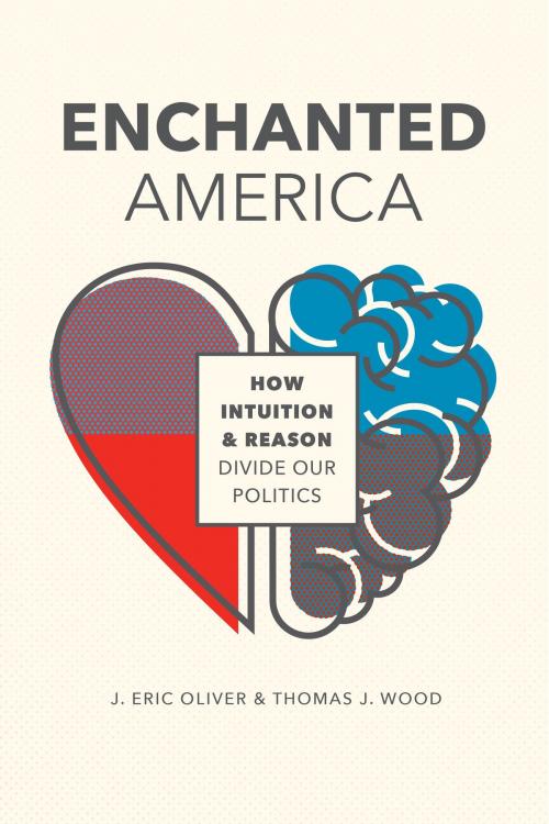 Cover of the book Enchanted America by J. Eric Oliver, Thomas J. Wood, University of Chicago Press