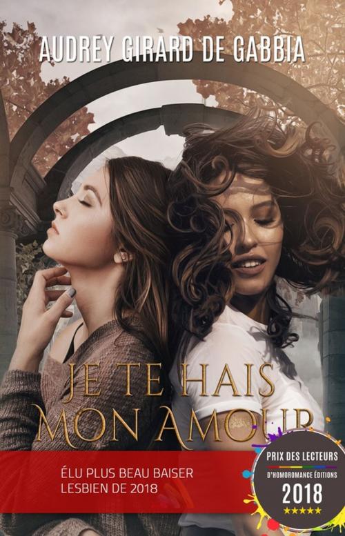 Cover of the book Je te hais, mon amour | Livre lesbien, roman lesbien by Audrey Girard de Gabbia, Homoromance Éditions