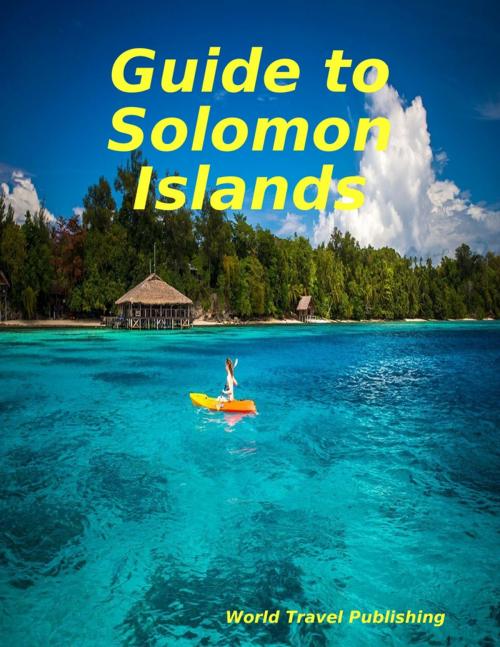 Cover of the book Guide to Solomon Islands by World Travel Publishing, Lulu.com