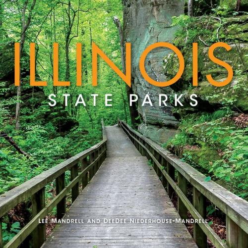 Cover of the book Illinois State Parks by Lee Mandrell, DeeDee Niederhouse-Mandrell, Indiana University Press