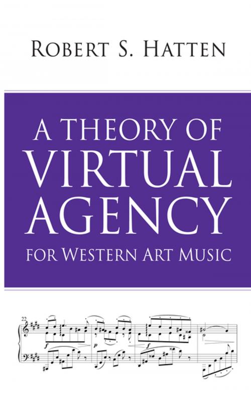 Cover of the book A Theory of Virtual Agency for Western Art Music by Robert S Hatten, Indiana University Press