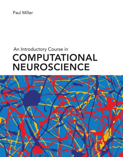 Cover of the book An Introductory Course in Computational Neuroscience by Paul Miller, The MIT Press