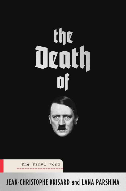 Cover of the book The Death of Hitler by Jean-Christophe Brisard, Lana Parshina, Hachette Books