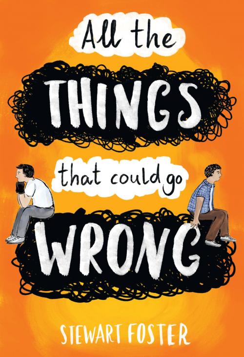 Cover of the book All the Things That Could Go Wrong by Stewart Foster, Little, Brown Books for Young Readers