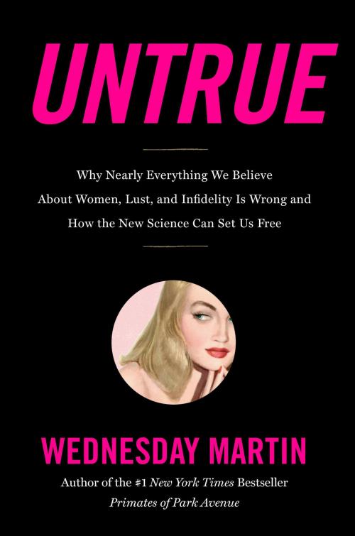 Cover of the book Untrue by Wednesday Martin, Little, Brown and Company