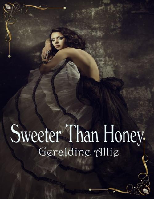 Cover of the book Sweeter Than Honey by Geraldine Allie, Lulu.com