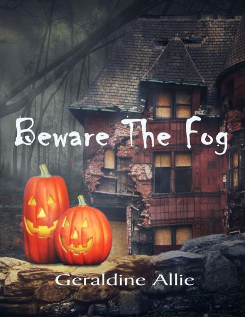 Cover of the book Beware the Fog by Geraldine Allie, Lulu.com