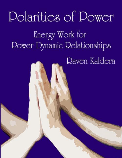 Cover of the book Polarities of Power: Energy Work for Power Dynamic Relationships by Raven Kaldera, Lulu.com