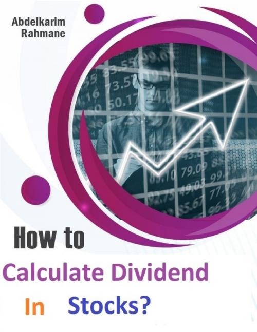 Cover of the book How to Calculate Dividend In Stocks? by Abdelkarim Rahmane, Lulu.com
