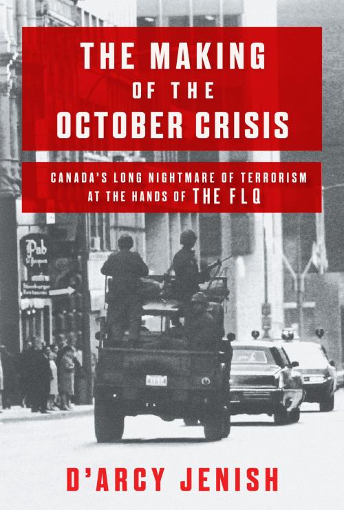 Cover of the book The Making of the October Crisis by D'Arcy Jenish, Doubleday Canada