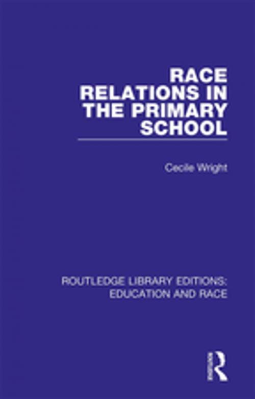 Cover of the book Race Relations in the Primary School by Cecile Wright, Taylor and Francis
