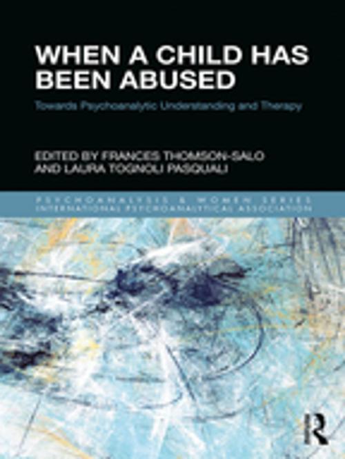 Cover of the book When a Child Has Been Abused by Frances Thomson-Salo, Laura Tognoli Pasquali, Taylor and Francis