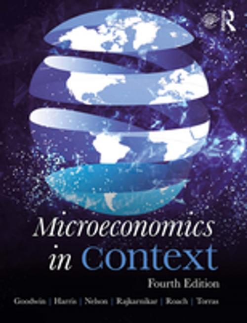 Cover of the book Microeconomics in Context by Neva Goodwin, Jonathan M. Harris, Julie A. Nelson, Pratistha Joshi Rajkarnikar, Brian Roach, Mariano Torras, Taylor and Francis