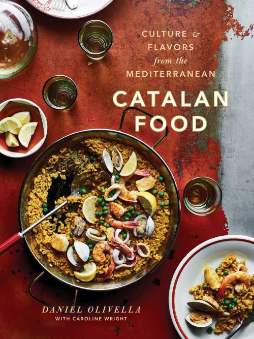 Cover of the book Catalan Food by Daniel Olivella, Caroline Wright, Potter/Ten Speed/Harmony/Rodale
