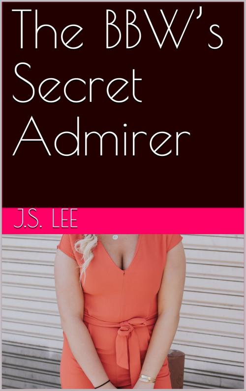 Cover of the book The BBW’s Secret Admirer by J.S. Lee, Charlie Bent