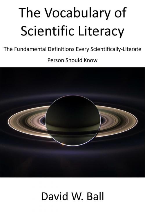 Cover of the book The Vocabulary of Scientific Literacy: The Fundamental Definitions Every Scientifically-Literate Person Should Know by David Ball, David Ball