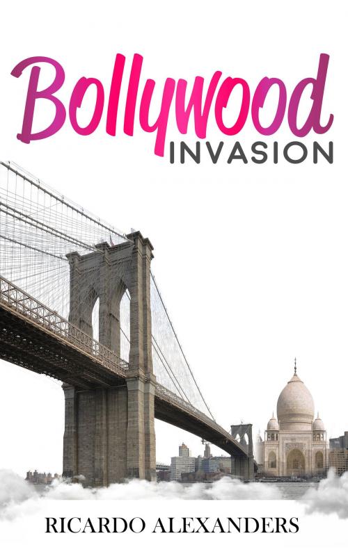 Cover of the book Bollywood Invasion by Ricardo Alexanders, Ricardo Alexanders