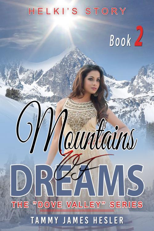 Cover of the book Mountains of Dreams by Tammy James Hesler, Tammy James Hesler