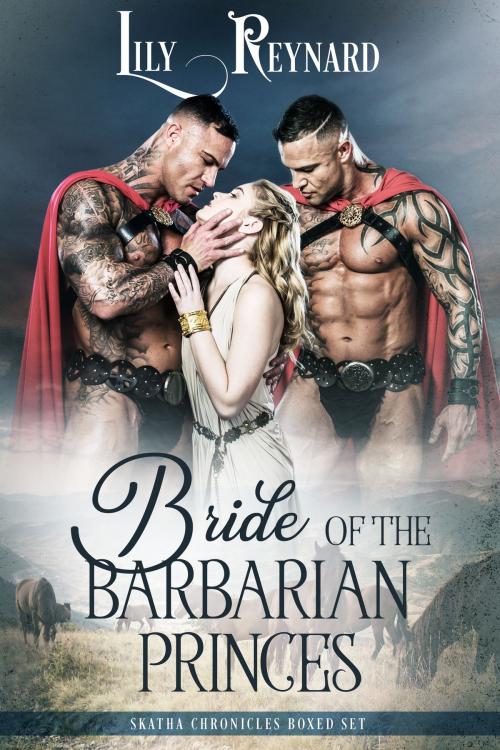 Cover of the book Bride of the Barbarian Princes (Skatha Chronicles Boxed Set) by Lily Reynard, Philtata Press LLC