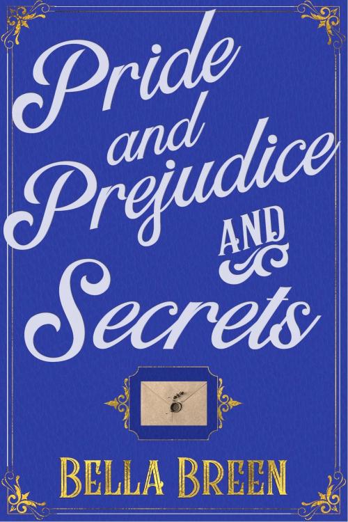 Cover of the book Pride and Prejudice and Secrets by Bella Breen, bellabennet