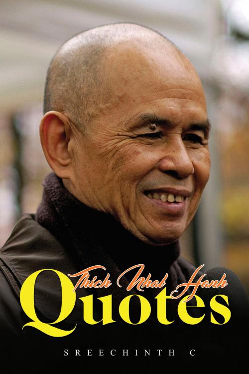 Cover of the book Thích Nhất Hạnh Quotes by Sreechinth C, UB Tech