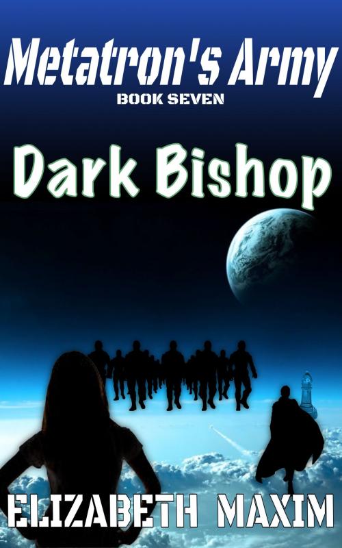 Cover of the book Dark Bishop (Metatron's Army, Book 7) by Elizabeth Maxim, Elizabeth Maxim