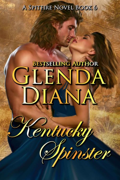 Cover of the book Kentucky Spinster (A Spitfire Novel Book 6) by Glenda Diana, Glenda Diana